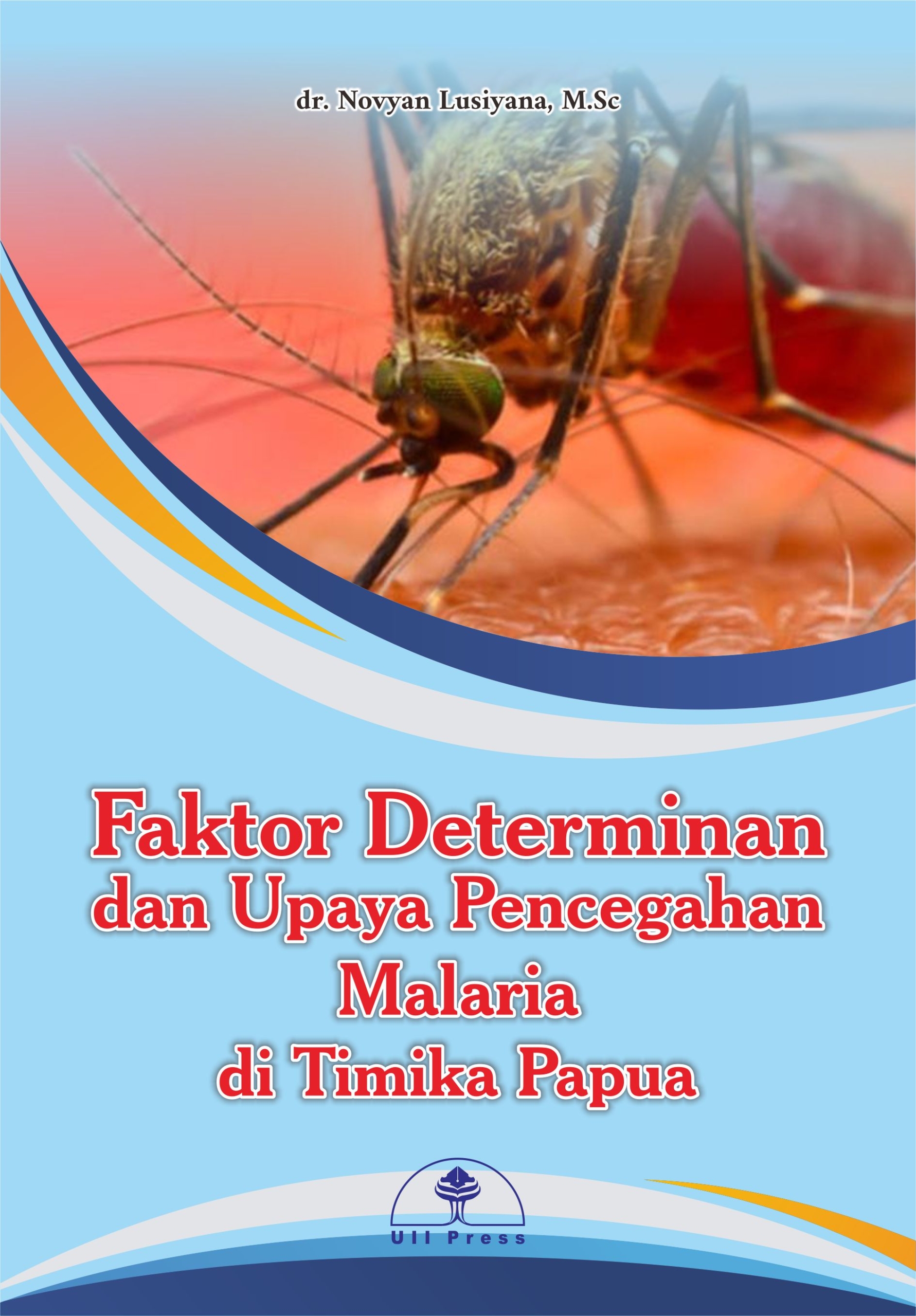 Faktor Determinan Dan Upaya Pencegahan Malaria Di Timika Papua Dpsd Uii