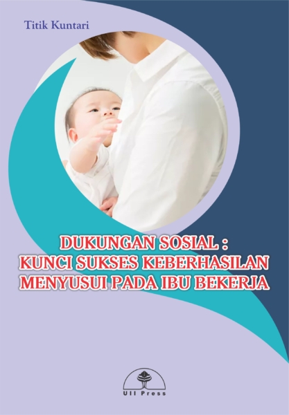 Dukungan Sosial : Kunci Sukses Keberhasilan Menyusui pada Ibu Bekerja