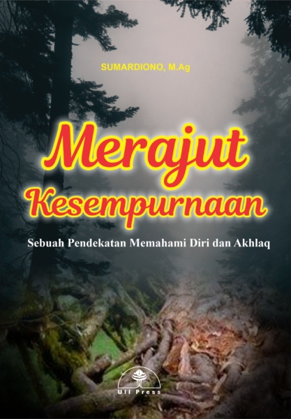 Merajut Kesempurnaan – Sebuah Pendekatan Memahami diri dan akhlaq