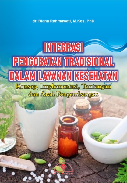 Integrasi Pengobatan Tradisional dalam Layanan Kesehatan: Konsep, implementasi, tantangan dan arah pengembangan